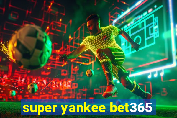 super yankee bet365